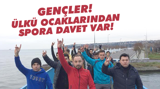 Gençler, Ülkü Ocaklarından Spora Davet Var!