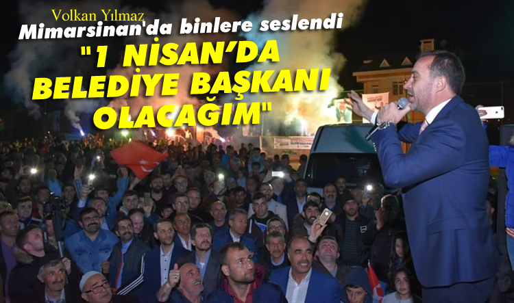 Yılmaz, Mimarsinan'dan seslendi... Belediye başkanı olacağım!