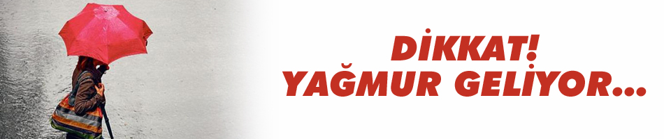 Meteoroloji uyardı! Islanmaya hazır mıyız?