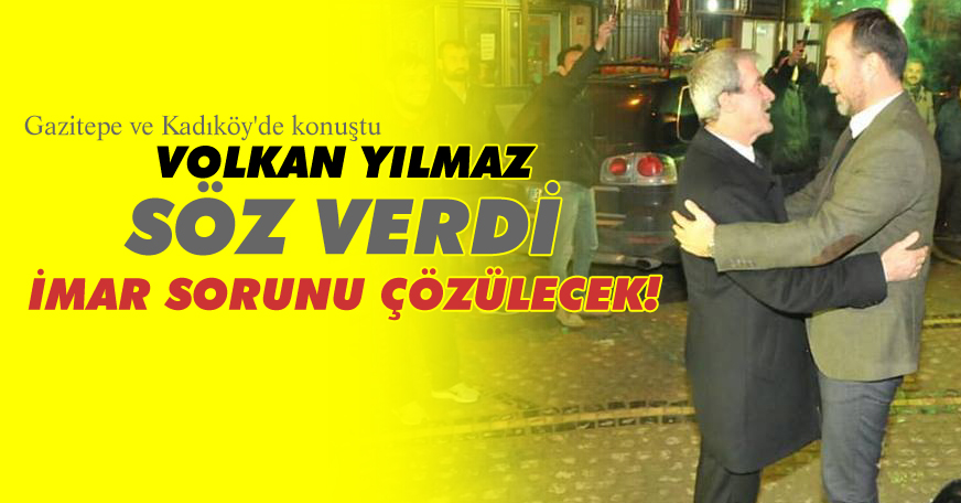 Kadıköy ve Gazitepe'den söz verdi: