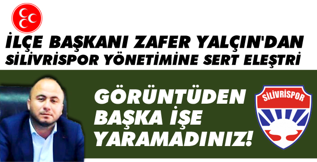 MHP'den Silivrispor yönetimine sert eleştiri