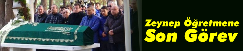 Zeynep Öğretmene son görev